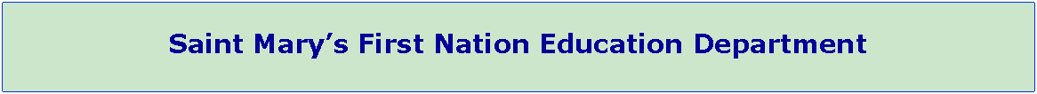 Text Box: Saint Marys First Nation Education Department
