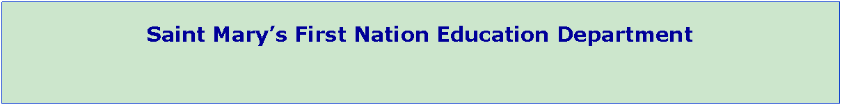 Text Box: Saint Marys First Nation Education Department