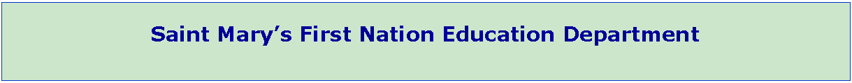 Text Box: Saint Marys First Nation Education Department