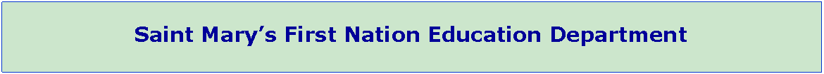 Text Box: Saint Marys First Nation Education Department
